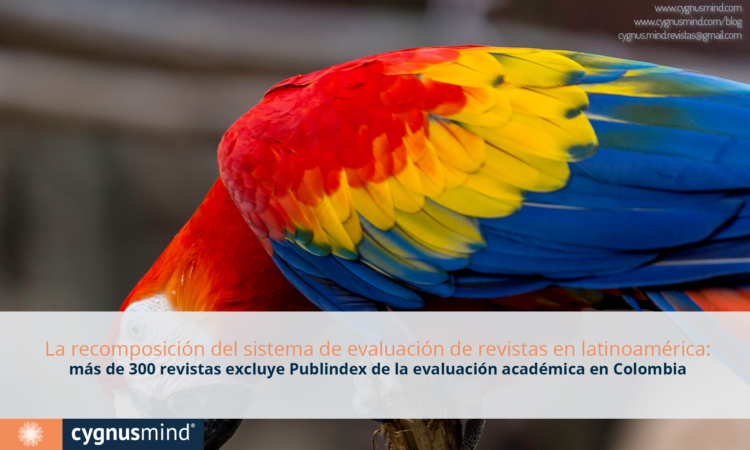 La recomposición del sistema de evaluación de revistas en latinoamérica: más de 300 revistas excluye Publindex de la evaluación académica en Colombia