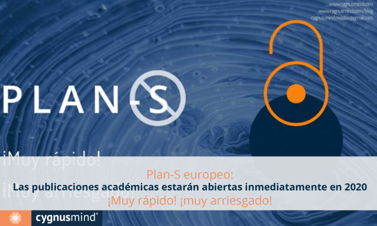Plan-S europeo: Las publicaciones académicas estarán abiertas inmediatamente en 2020 ¡Muy rápido! ¡muy arriesgado!